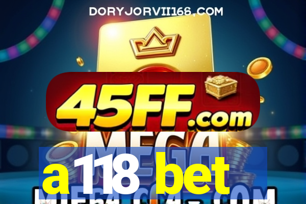 a118 bet